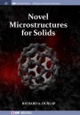 Novel Microstructures for Solids / Edition 1