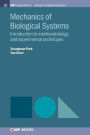 Mechanics of Biological Systems: Introduction to Mechanobiology and Experimental Techniques / Edition 1