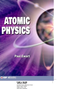Title: Atomic Physics / Edition 1, Author: Paul Ewart