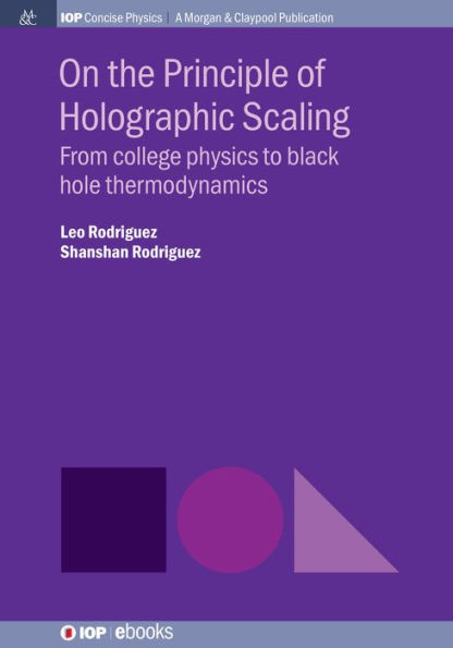 On the Principle of Holographic Scaling: From College Physics to Black Hole Thermodynamics / Edition 1