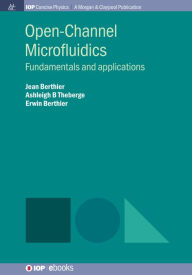 Title: Open-Channel Microfluidics: Fundamentals and Applications / Edition 1, Author: Jean Berthier