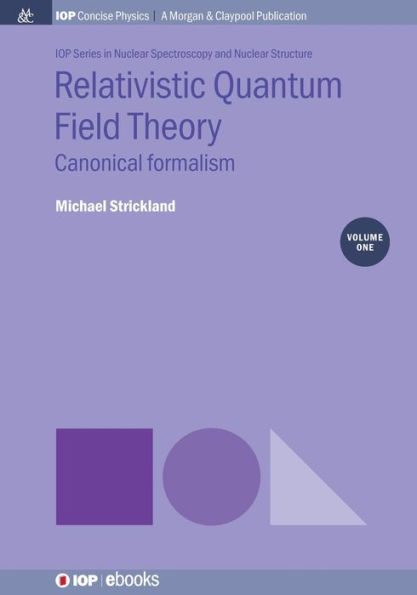 Relativistic Quantum Field Theory, Volume 1: Canonical Formalism / Edition 1