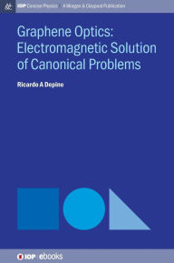 Title: Graphene Optics: Electromagnetic solution of canonical problems, Author: Ricardo A Depine