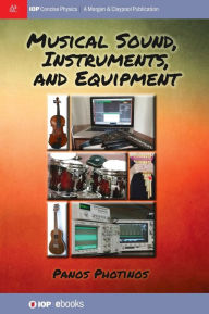 Title: Musical Sound, Instruments, and Equipment, Author: Panos Photinos