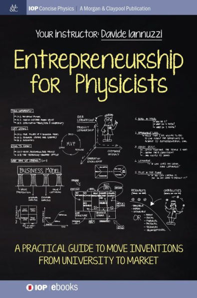 Entrepreneurship for Physicists: A Practical Guide to Move Inventions from University to Market