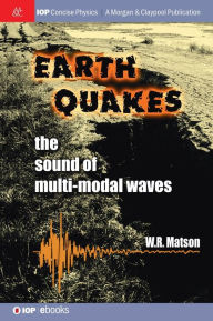 Title: Earthquakes: The Sound of Multi-modal Waves, Author: W R Matson