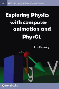 Title: Exploring physics with computer animation and PhysGL, Author: T J Bensky