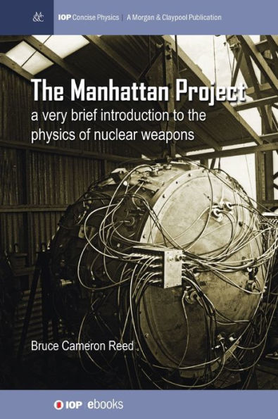 The Manhattan Project: A very brief introduction to the physics of nuclear weapons