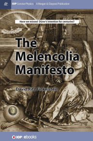 Title: The Melencolia Manifesto, Author: David Finkelstein
