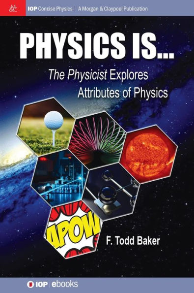 Physics is…: The Physicist Explores Attributes of Physics