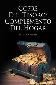 Title: Cofre Del Tesoro: Complemento Del Hogar, Author: Flavio Vicente