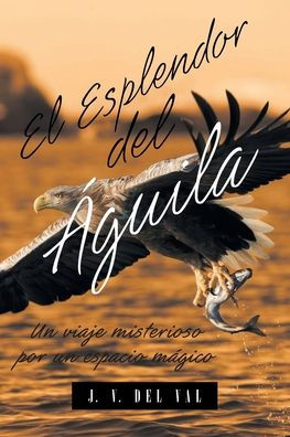 El Esplendor del Águila: un viaje misterioso por espacio mágico