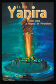 Title: La Isla Yanira: La llegada de Perzímides, Author: Dámaso Avilés