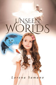 Title: Unseen Worlds, Author: Lorena Samano