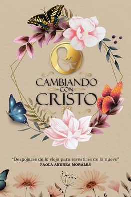 Cambiando con Cristo: Despojarse de lo Viejo Para Revestirse Nuevo