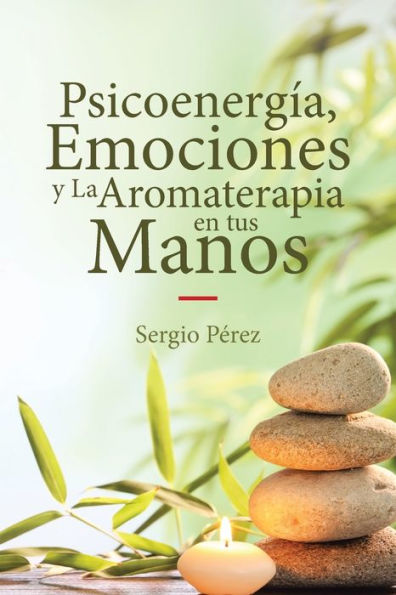 PsicoenergÃ¯Â¿Â½a, Emociones y La Aromaterapia en tus Manos