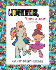 Title: ¡Juguetes, Vamos a Jugar! ¡Toys, Let's Go and Play!, Author: María Inés Doherty