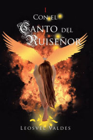 Title: Con el Canto del Ruiseñor, Author: Leosvel Valdes