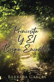 Title: Princesita Y El Bosque Encantado, Author: Barbara Garcia