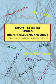Title: Short Stories Using High Frequency Words, Author: Hadamilka Vásquez Olivero de Ortega