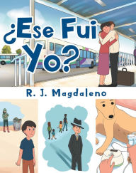 Title: ¿Ese Fui Yo?, Author: R. J. Magdaleno