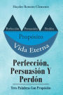 Perfección, Persuasión Y Perdón: Tres Palabras Con Propósito