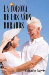 Title: La Corona De Los Años Dorados, Author: Salvador Negrin