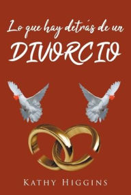 Title: Lo que hay detrás de un divorcio, Author: Kathy Higgins