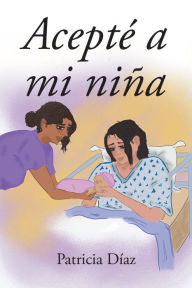 Title: Acepte a mi nina, Author: Patricia Diaz