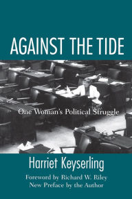 Title: Against the Tide: One Woman's Political Struggle, Author: Harriet Keyserling