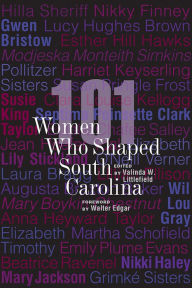 Title: 101 Women Who Shaped South Carolina, Author: Valinda W. Littlefield