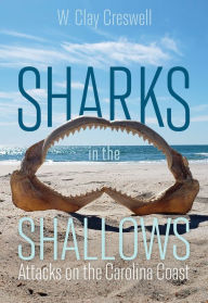 Pdf format books download Sharks in the Shallows: Attacks on the Carolina Coast by W. Clay Creswell, Marie Levine English version