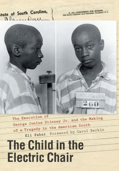 The Child in the Electric Chair: The Execution of George Junius Stinney Jr. and the Making of a Tragedy in the American South