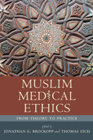 Title: Muslim Medical Ethics: From Theory to Practice, Author: Jonathan E. Brockopp