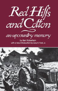 Title: Red Hills and Cotton: An Upcountry Memory, Author: Ben Robertson