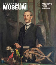 Title: The Charleston Museum: America's First Museum, Author: Carl P. Borick