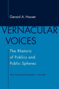 Title: Vernacular Voices: The Rhetoric of Publics and Public Spheres, Author: Gerard A. Hauser