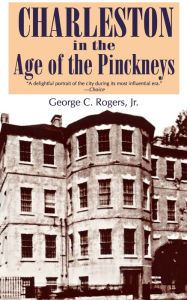 Title: Charleston in Age of the Pinckneys, Author: George C. Rogers Jr.