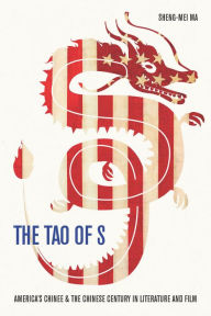 Title: The Tao of S: America's Chinee & the Chinese Century in Literature and Film, Author: Sheng-mei Ma