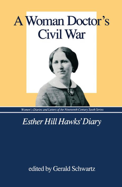 A Woman Doctor's Civil War: Esther Hill Hawks' Diary