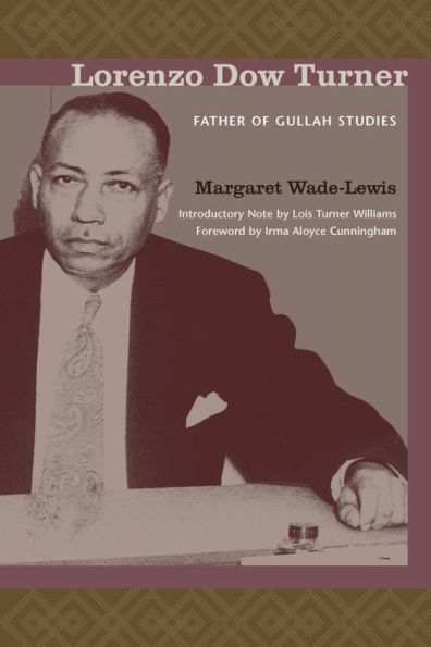 Lorenzo Dow Turner: Father of Gullah Studies