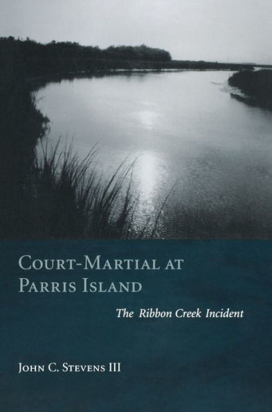 Court-Martial at Parris Island: The Ribbon Creek Incident