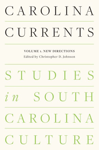 Carolina Currents, Studies in South Carolina Culture: Volume 1. New Directions