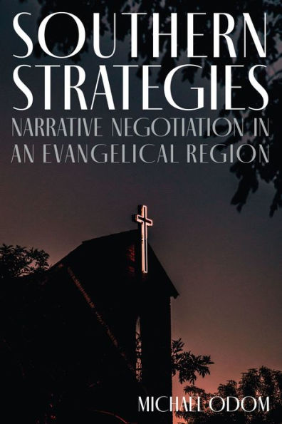 Southern Strategies: Narrative Negotiation an Evangelical Region