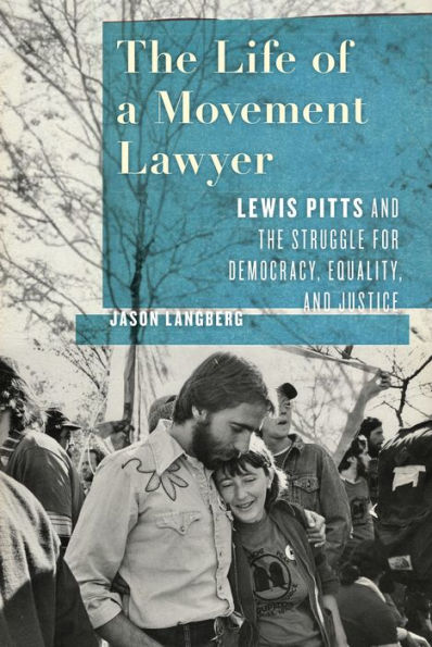 the Life of a Movement Lawyer: Lewis Pitts and Struggle for Democracy, Equality, Justice