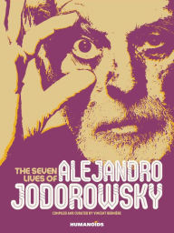 Title: The Seven Lives of Alejandro Jodorowsky, Author: Vincent Berniïre