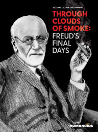 Title: Through Clouds of Smoke: Freud's Final Days, Author: Suzanne Leclair