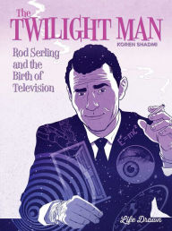Real books download The Twilight Man: Rod Serling and the Birth of Television by Koren Shadmi, Koren Shadmi PDB FB2 RTF English version 9781643378695