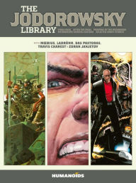 The Jodorowsky Library (Book Three): Final Incal . After the Incal . Metabarons Genesis: Castaka . Weapons of the Metabaron . Selected Short Stories