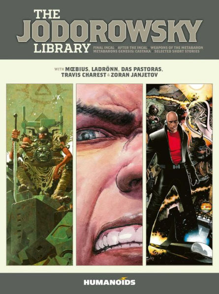 The Jodorowsky Library: Book Three: Final Incal . After the Incal . Metabarons Genesis: Castaka . Weapons of the Metabaron . Selected Short Stories